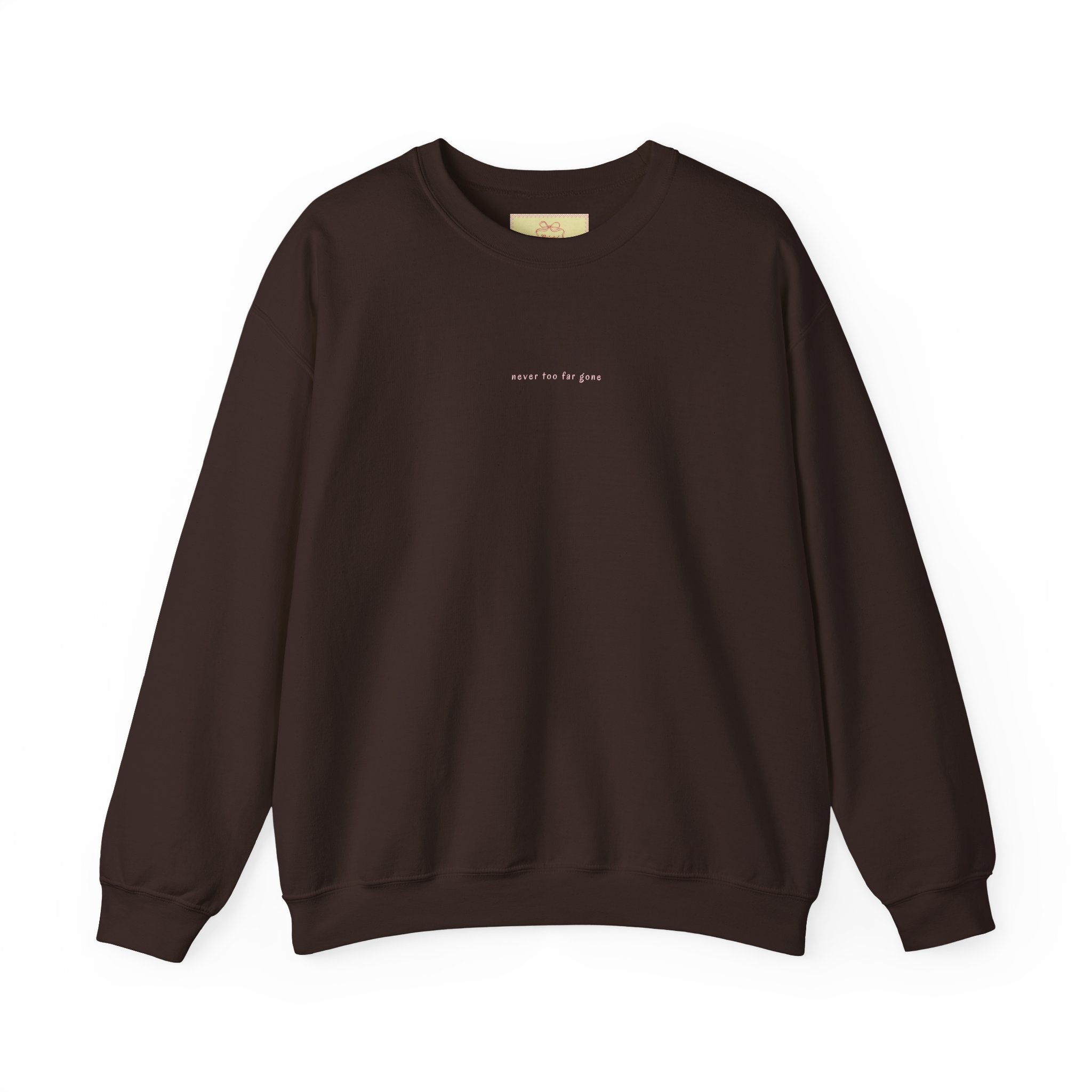 never too far gone Crewneck