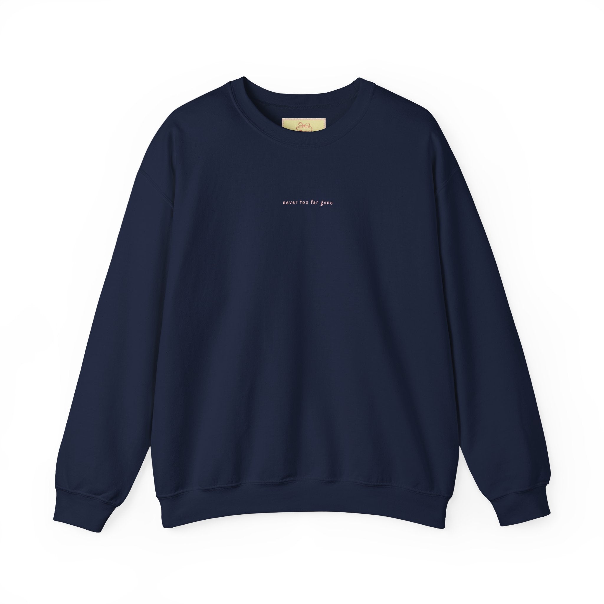 never too far gone Crewneck