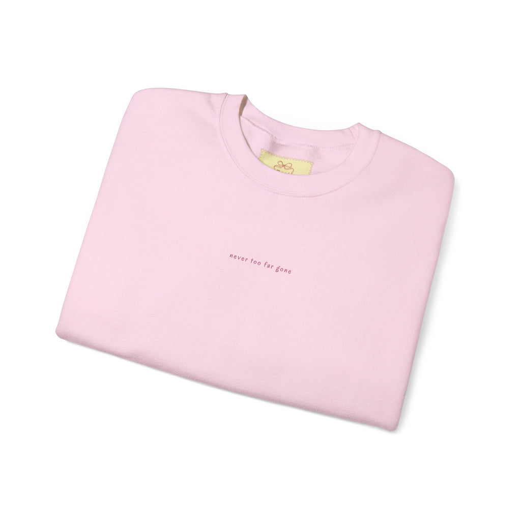 never too far gone Crewneck