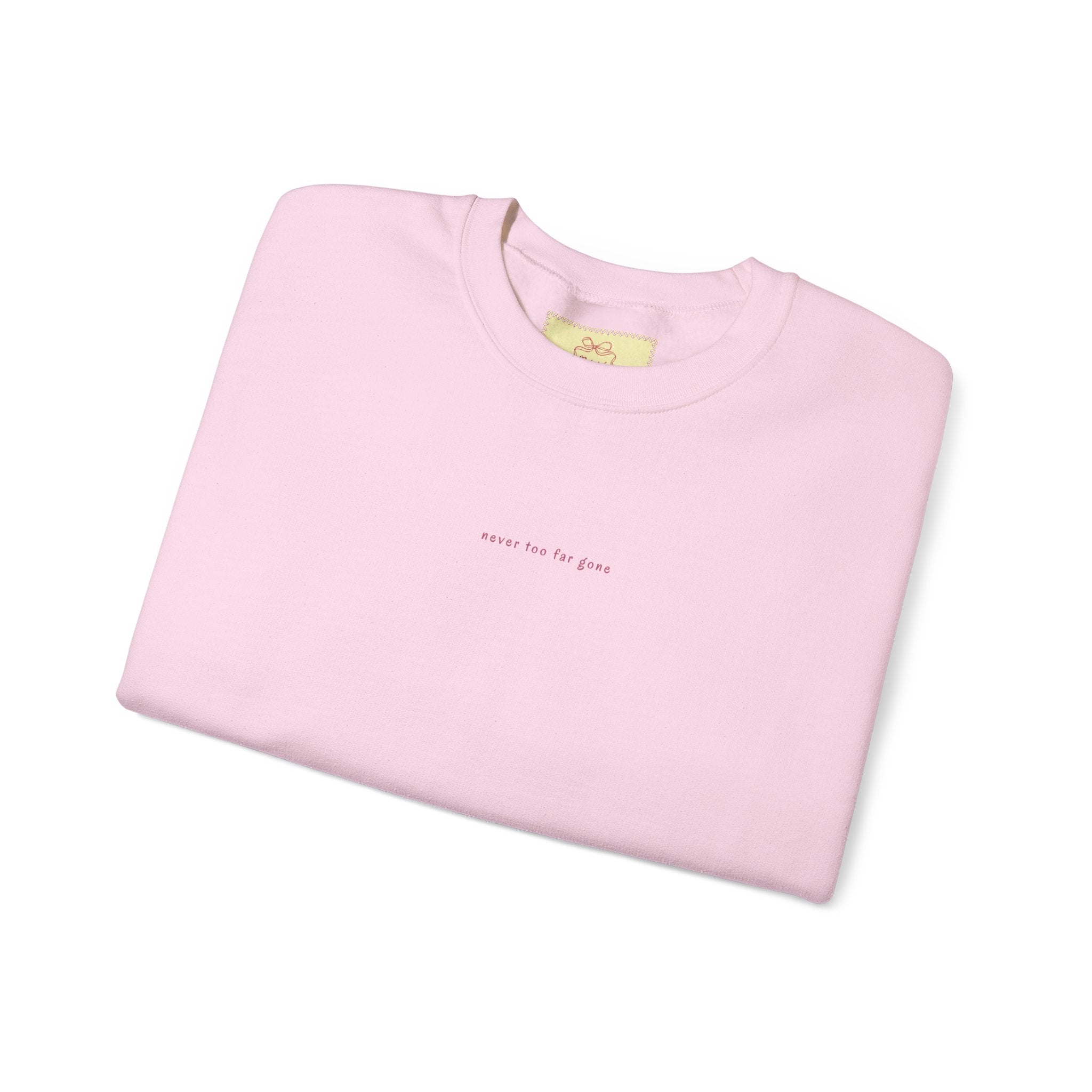 never too far gone Crewneck