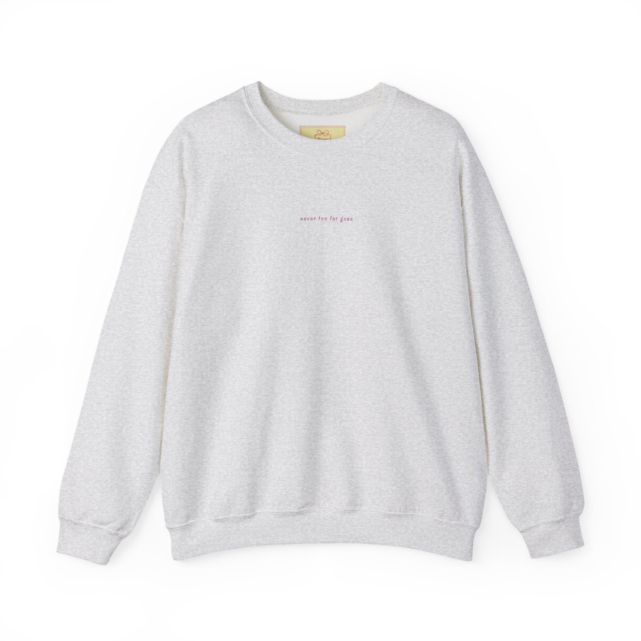 never too far gone Crewneck